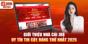 Giới Thiệu Nhà Cái J88 – Uy Tín Tin Cậy, Đáng Thử Nhất 2025