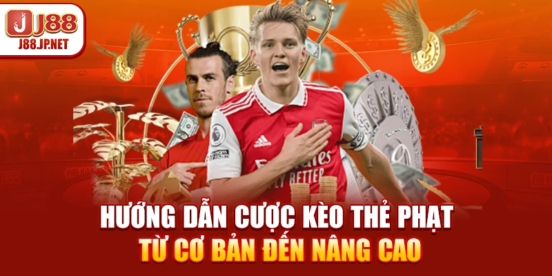 Hướng Dẫn Cược Kèo Thẻ Phạt – Từ Cơ Bản Đến Nâng Cao