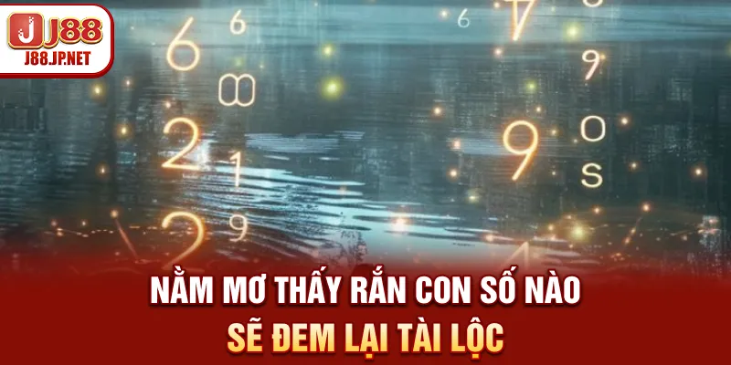 Nằm mơ thấy rắn - Con số nào sẽ đem lại tài lộc?